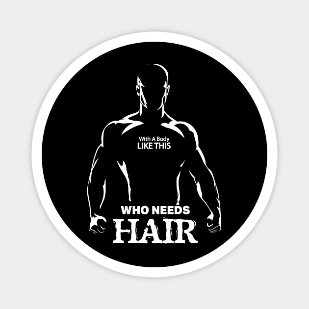 With A Body Like This Who Needs Hair Funny Bald Man Joke Magnet by GrafiqueDynasty